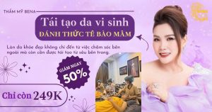 TÁI TẠO DA VI SINH – ĐÁNH THỨC TẾ BÀO MẦM: Duy nhất tại Thẩm mỹ Bena Quảng Ngãi